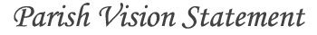 Parish Vision Statement